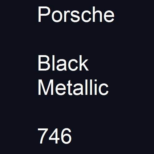 Porsche, Black Metallic, 746.